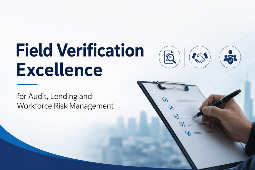 Field Verification Excellence for Audit, Lending and Workforce Risk Management